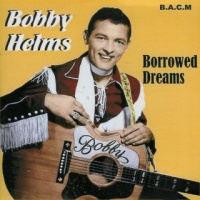 Bobby Helms - Borrowed Dreams